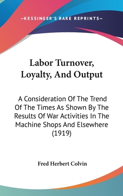 Labor Turnover, Loyalty, And Output: A Consider... 1437196144 Book Cover