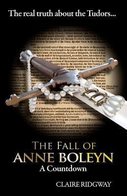 The Fall of Anne Boleyn: A Countdown 147526612X Book Cover