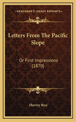 Letters From The Pacific Slope: Or First Impres... 1166633950 Book Cover