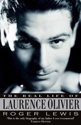 The Real Life of Laurence Olivier 0099513668 Book Cover