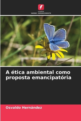 A ética ambiental como proposta emancipatória [Portuguese] 6207279131 Book Cover