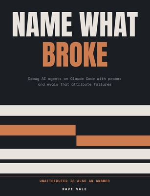 Name What Broke: Debug AI agents on Claude Code... B0HDCCY4SX Book Cover