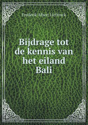 Bijdrage tot de kennis van het eiland Bali [Dutch] 5518986718 Book Cover