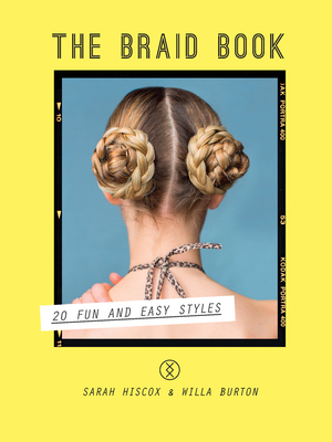 The Braid Book: 20 Fun and Easy Styles 1613737203 Book Cover