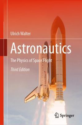 Astronautics: The Physics of Space Flight 3319743724 Book Cover