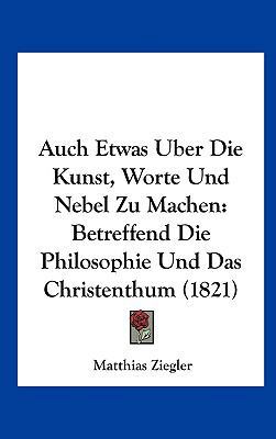 Auch Etwas Uber Die Kunst, Worte Und Nebel Zu M... [German] 1162452595 Book Cover