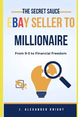 eBay Seller to Millionaire: The Ultimate Guide ... B0D451Q4D7 Book Cover