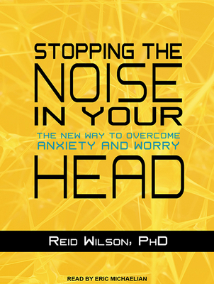 Stopping the Noise in Your Head: The New Way to... 1515952428 Book Cover