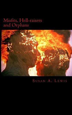 Misfits, Hellraisers and Orphans: ...they don't... 1501028049 Book Cover