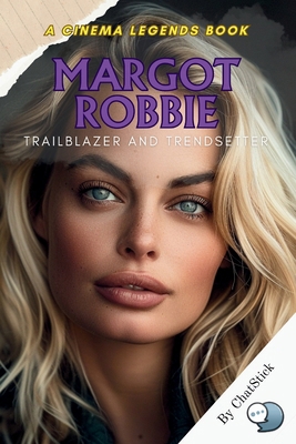 Margot Robbie: Trailblazer and Trendsetter: Cel...            Book Cover