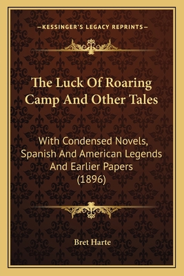 The Luck Of Roaring Camp And Other Tales: With ... 1163917818 Book Cover