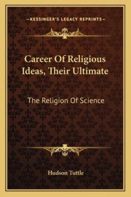 Career Of Religious Ideas, Their Ultimate: The ... 1163084700 Book Cover