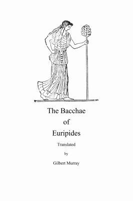 The Bacchae of Euripides (Large Print) 1636003885 Book Cover