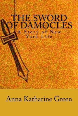 The Sword of Damocles: A Story of New York Life 153775954X Book Cover