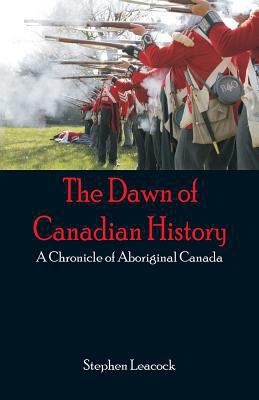 The Dawn of Canadian History: A Chronicle of Ab... 9352971388 Book Cover