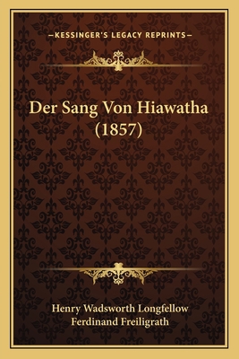 Der Sang Von Hiawatha (1857) [German] 1167525159 Book Cover
