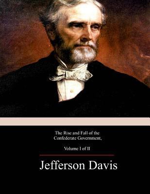 The Rise and Fall of the Confederate Government... 1974025403 Book Cover