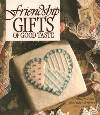 Friendship Gifts of Good Taste 0942237145 Book Cover
