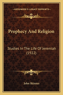 Prophecy And Religion: Studies In The Life Of J... 1166191524 Book Cover