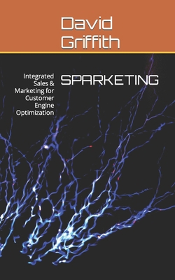 Sparketing: Integrated Sales & Marketing for Cu... B0BZFLPG4K Book Cover
