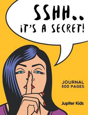 Sshh. It's a Secret!: Journal 300 Pages 1682604721 Book Cover