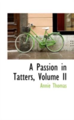 A Passion in Tatters, Volume II 0559634684 Book Cover