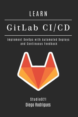 LEARN GitLab CI/CD: Implement DevOps with Autom... B0FGVG73M8 Book Cover