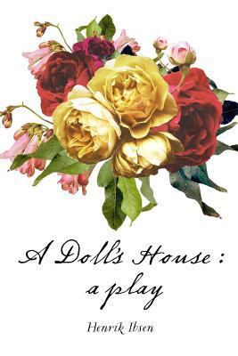 A Doll's House: A Play 1523863781 Book Cover