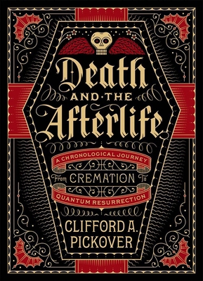 Death and the Afterlife: A Chronological Journe... 1454914343 Book Cover
