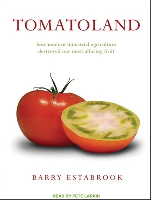 Tomatoland: How Modern Industrial Agriculture D... 1452634505 Book Cover