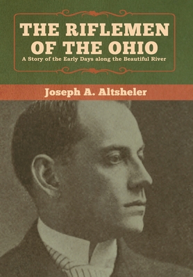 The Riflemen of the Ohio: A Story of the Early ... 1618957589 Book Cover
