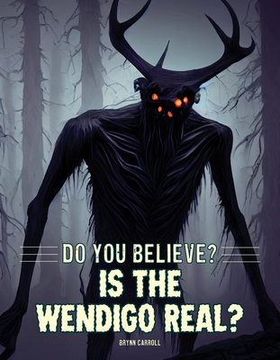 Is the Wendigo Real? 1482480336 Book Cover