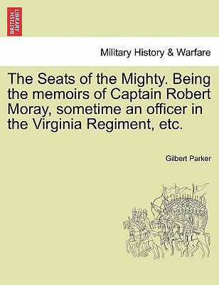 The Seats of the Mighty. Being the Memoirs of C... 1241207194 Book Cover