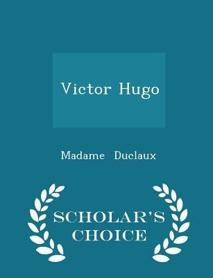 Victor Hugo - Scholar's Choice Edition 129635153X Book Cover