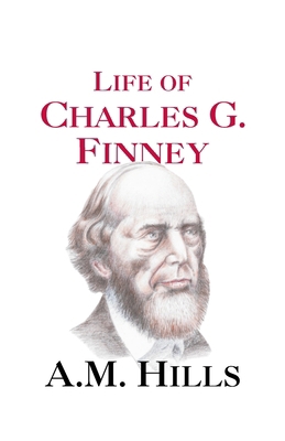The Life of Charles G. Finney 0880192828 Book Cover
