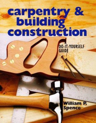 Carpentry & Building Construction: A Do-It-Your... 0806998458 Book Cover