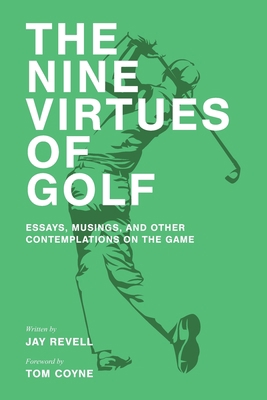 The Nine Virtues of Golf: Essays, Musings, and ... 1081385944 Book Cover