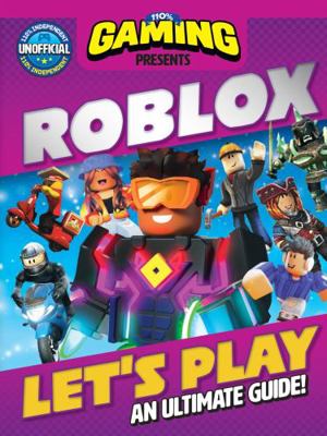 110% Gaming Presents: Let's Play Roblox - An Ul... 1845359607 Book Cover