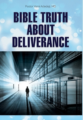 Bible Truth about Deliverance 1649700334 Book Cover