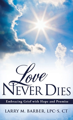 Love Never Dies: Embracing Grief with Hope and ... 1613796013 Book Cover