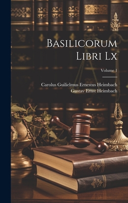 Basilicorum Libri Lx; Volume 1 [Italian] 1019509406 Book Cover