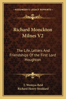 Richard Monckton Milnes V2: The Life, Letters A... 116297608X Book Cover