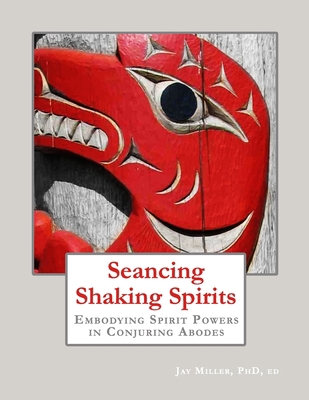 Seancing Shaking Spirits: Embodying Spirit Powe... 1654159255 Book Cover