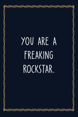 Paperback You are a Freaking Rockstar: 6 X 9 Blank Lined Coworker Gag Gift Funny Office Notebook Journal Book