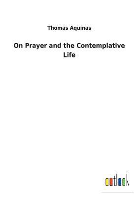 On Prayer and the Contemplative Life 3732629031 Book Cover