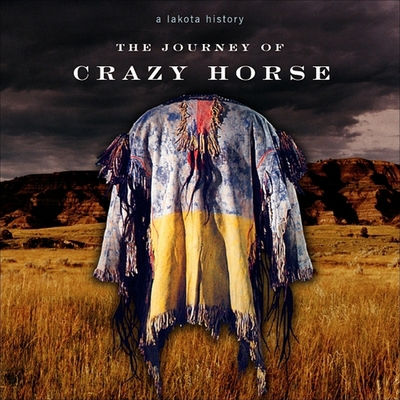 The Journey of Crazy Horse: A Lakota History 1665114339 Book Cover