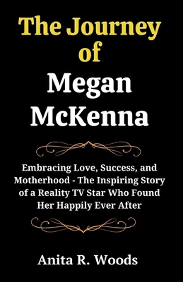 The Journey Of Megan McKenna: Embracing Love, S... B0D11S4QJX Book Cover
