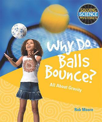 Why Do Balls Bounce?: All about Gravity 1615318895 Book Cover