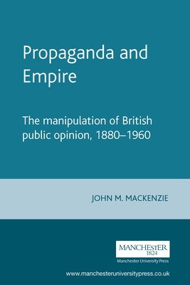 Propaganda and Empire: The Manipulation of Brit... 0719018692 Book Cover