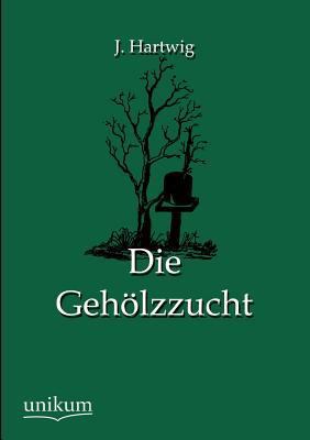 Die Geholzzucht [German] 384574538X Book Cover